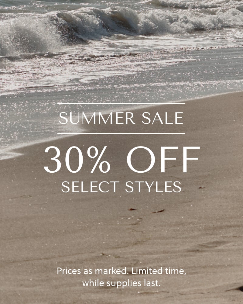 Summer Sale 30% Off. Select Style, prices as marked. Limited time, while supplies last.
