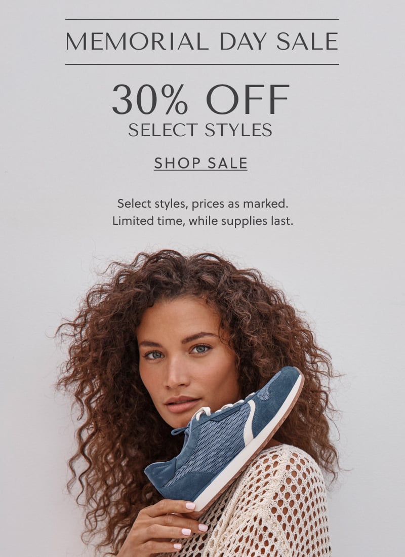Memorial Day Sale 30% Off. Select Style, prices as marked. Limited time, while supplies last.